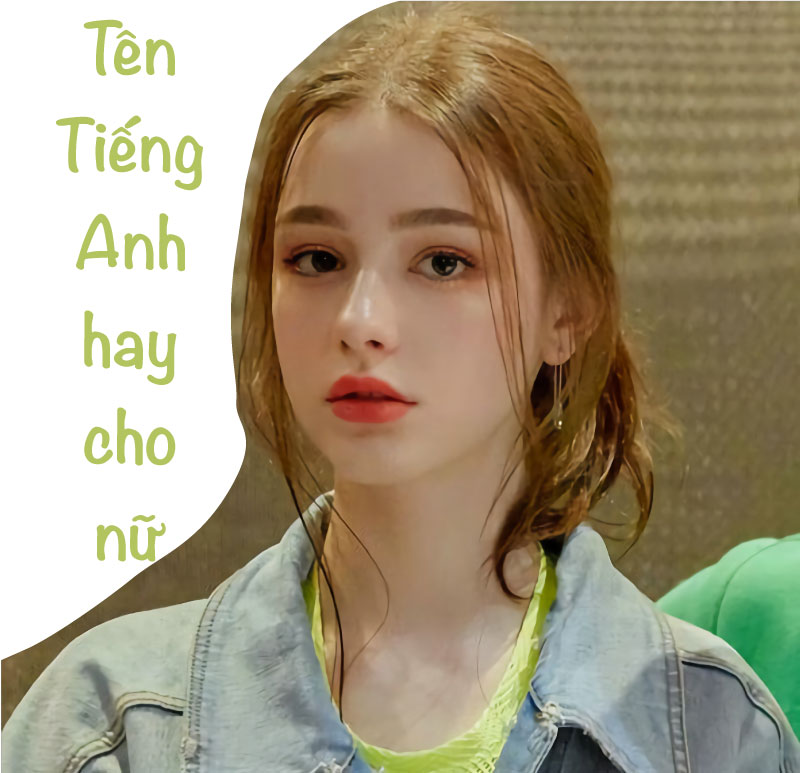 Tên tiếng Anh hay cho nữ