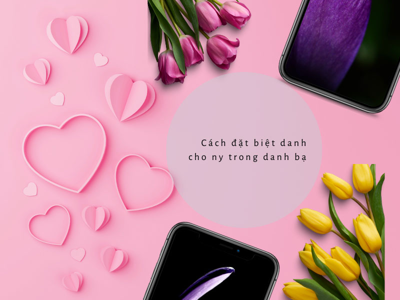 Cách đặt biệt danh cho ny trong danh bạ