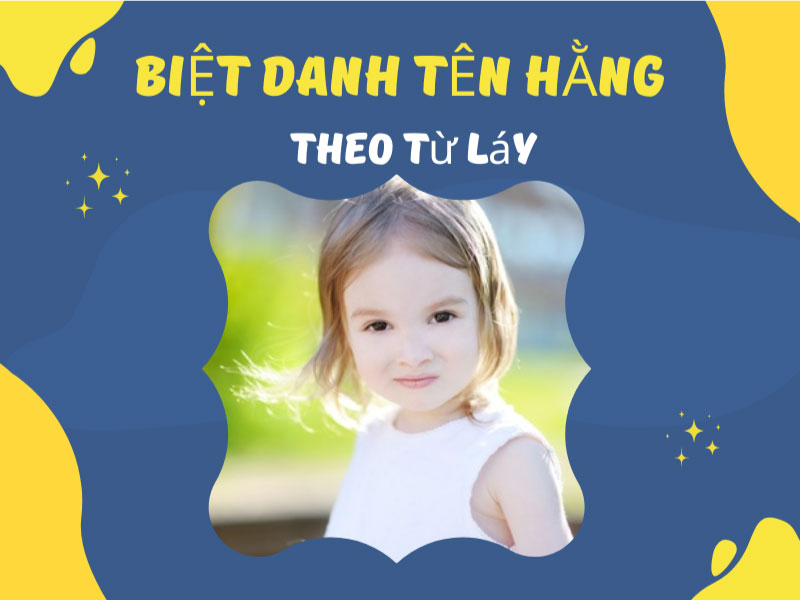 Đặt biệt danh cho Hằng bằng từ láy