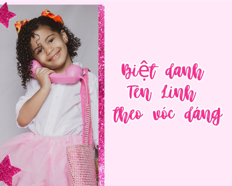 Biệt danh hay cho Linh theo vóc dáng