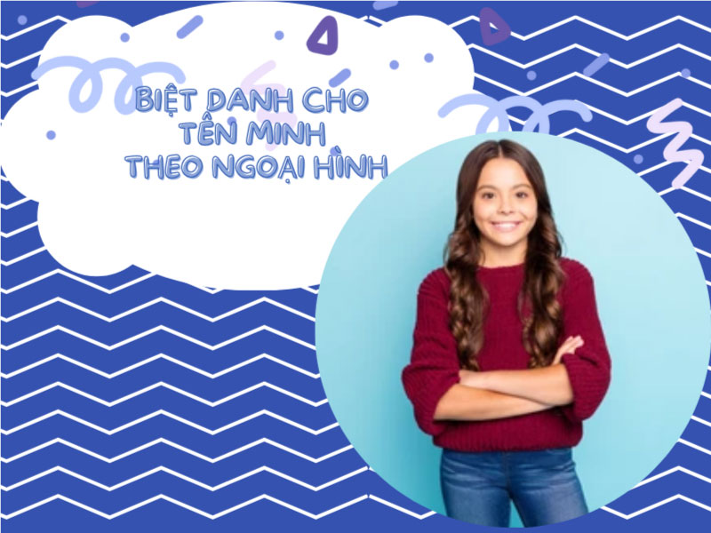 Biệt danh cho tên Minh theo ngoại hình