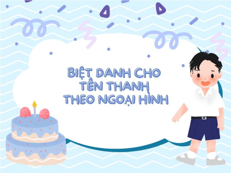 Biệt danh cho tên Thanh theo ngoại hình
