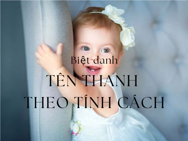 Đặt biệt danh cho tên Thanh theo tính cách