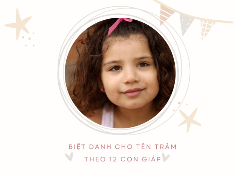 Biệt danh cho tên Trâm theo 12 con giáp