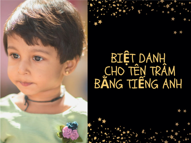 Biệt danh cho tên Trâm bằng tiếng anh