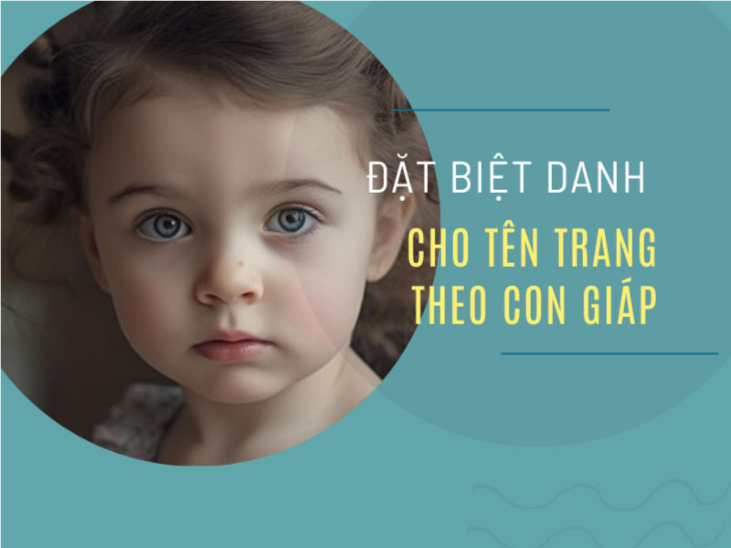 Đặt biệt danh cho tên Trang theo con giáp