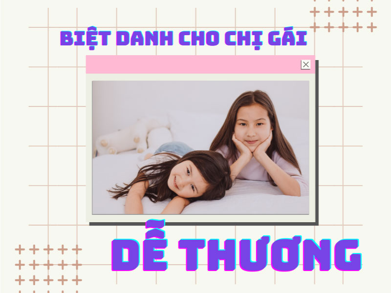 Biệt danh cho chị gái dễ thương
