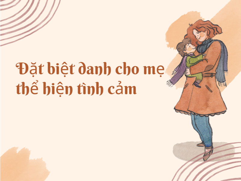 Đặt biệt danh cho mẹ thể hiện tình cảm