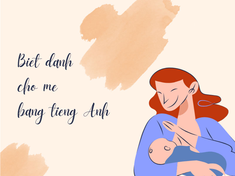 45 biệt danh cho mẹ bằng tiếng Anh