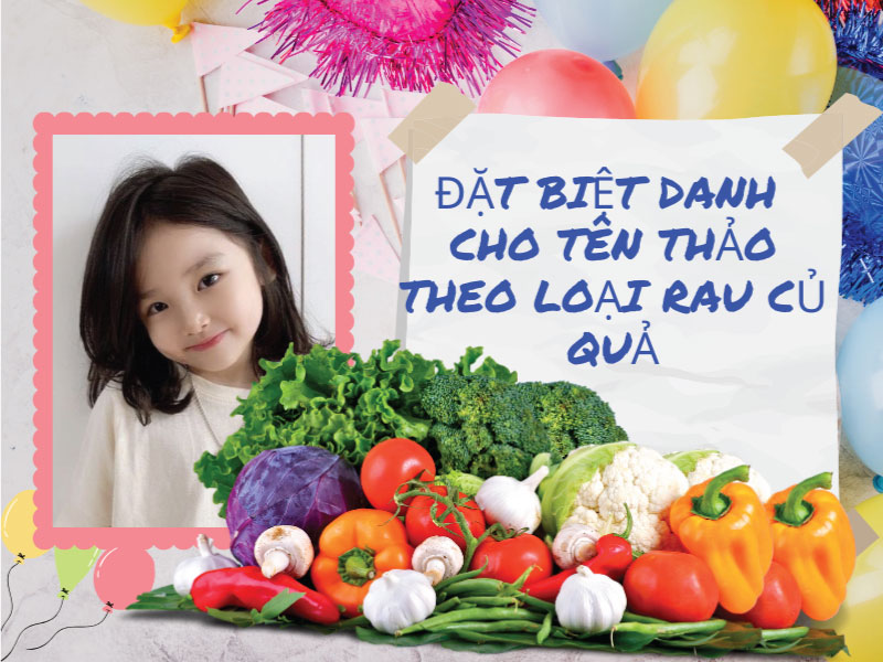 Đặt biệt danh cho tên Thảo theo các loại rau quả