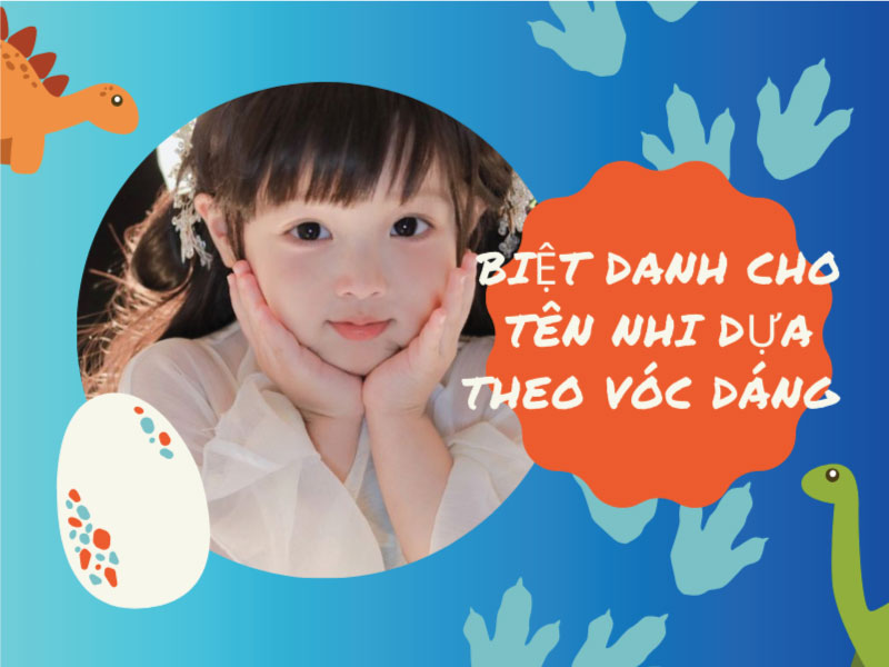 Đặt biệt danh cho tên Nhi theo vóc dáng