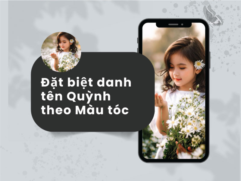 Đặt biệt danh cho tên Quỳnh theo màu tóc