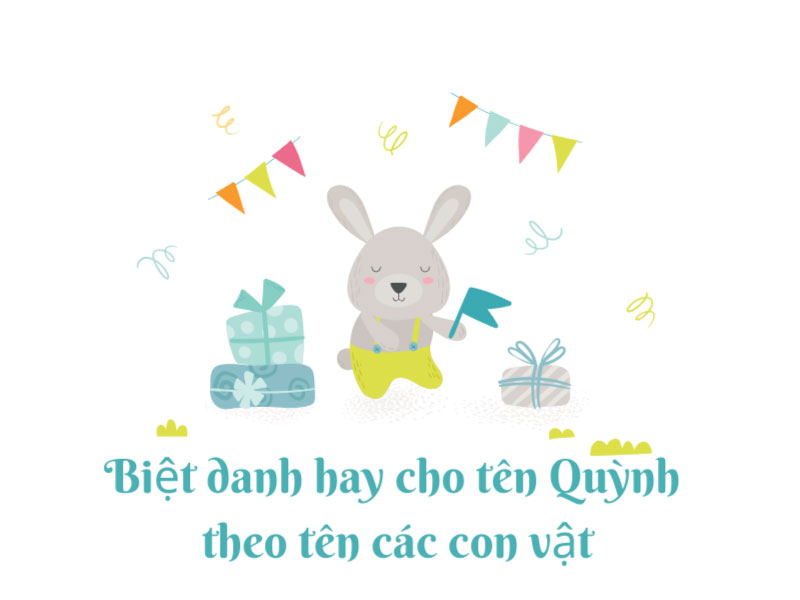 Biệt danh cho tên Quỳnh theo tên con vật