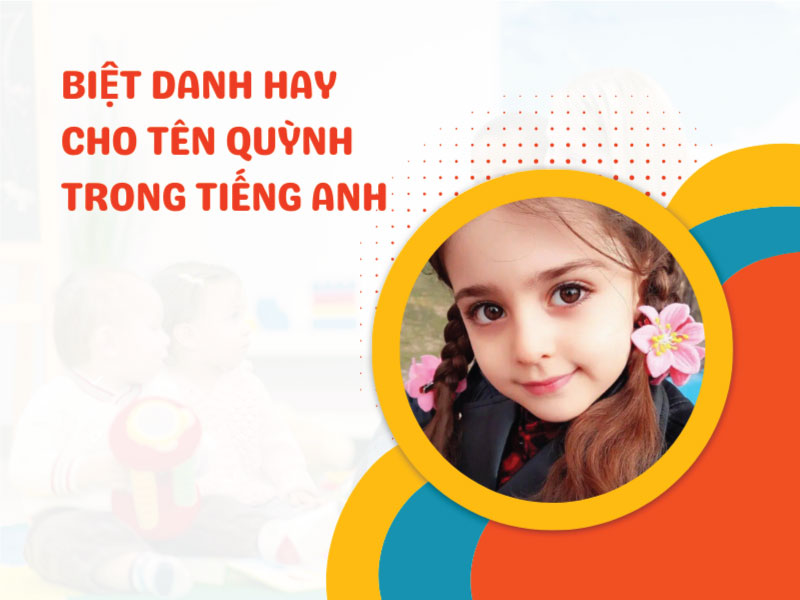 Biệt danh cho tên Quỳnh độc đáo nhất trong tiếng anh