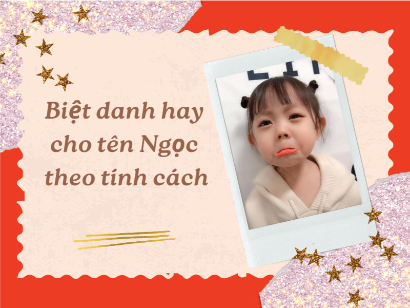 Biệt danh cho tên Ngọc theo tính cách bé yêu