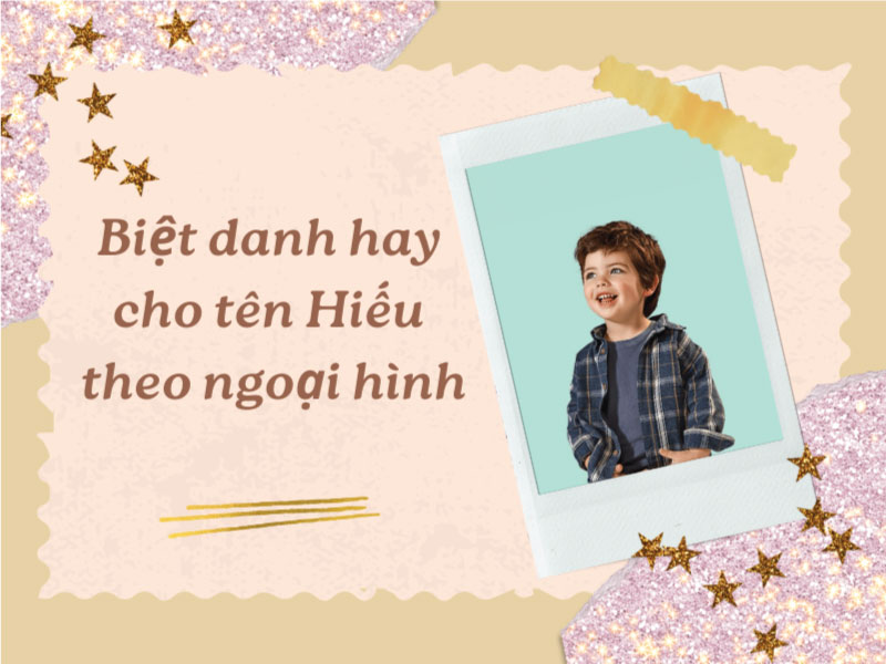 Biệt danh cho tên Hiếu dựa trên ngoại hình