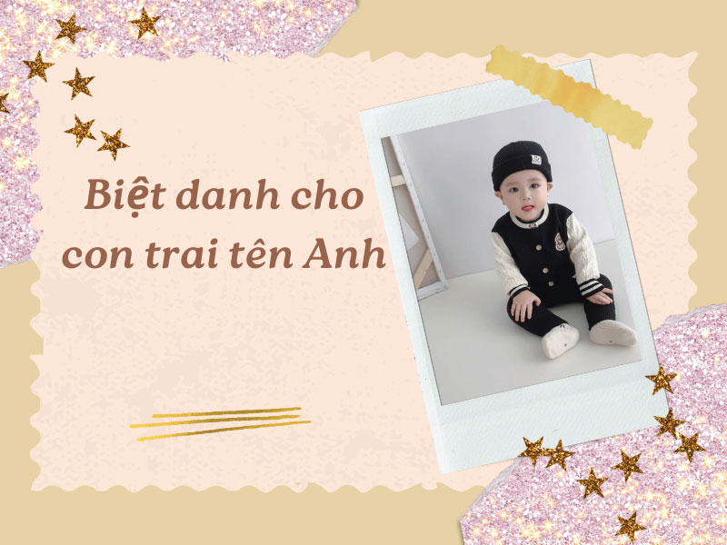 Biệt danh hay cho con trai tên Anh