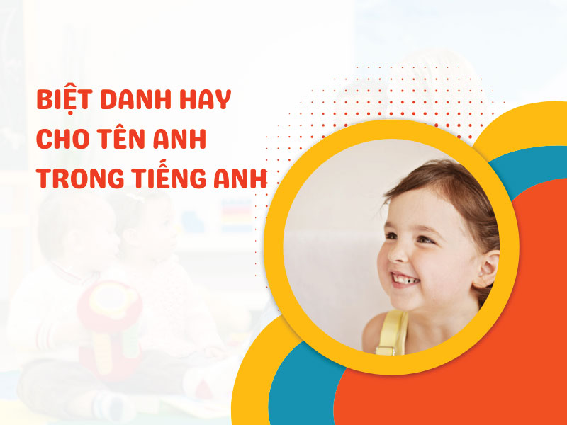 Biệt danh cho tên Anh trong tiếng Anh