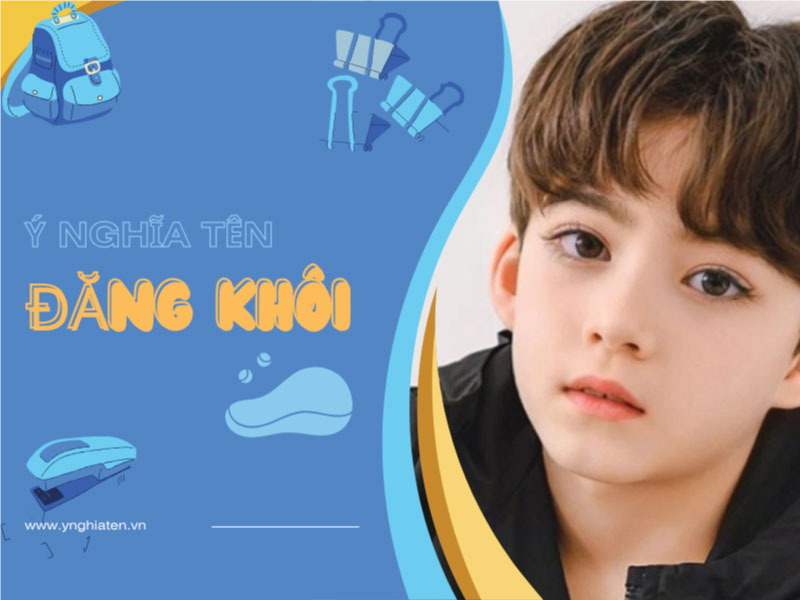Ý nghĩa tên Đăng Khôi