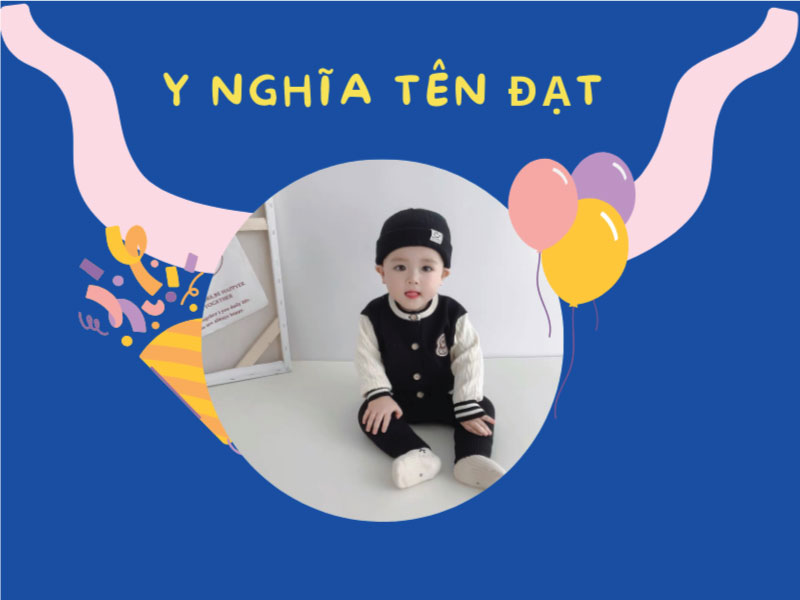Tên Đạt có ý nghĩa là gì?