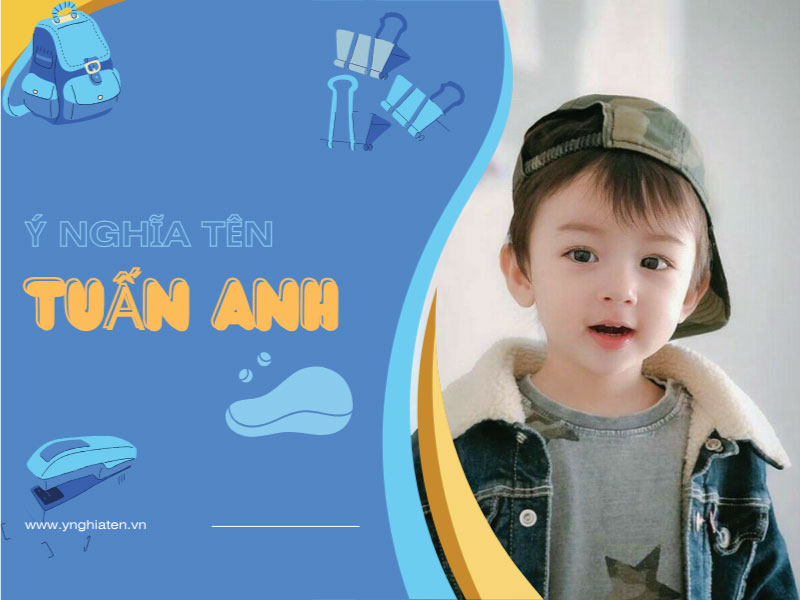 Ý nghĩa tên Tuấn Anh