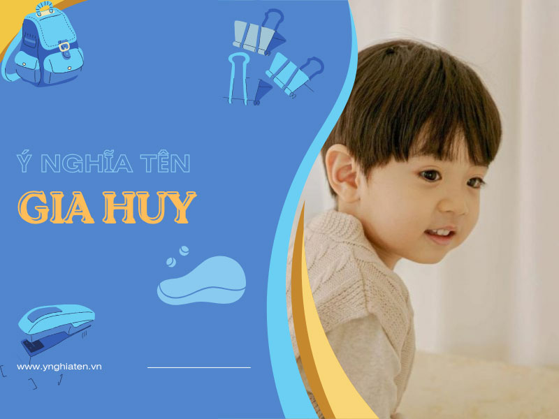 Ý nghĩa tên Gia Huy
