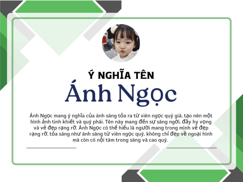 Ánh Ngọc mang ý nghĩa của ánh sáng tỏa ra từ viên ngọc quý giá, tạo nên một hình ảnh tinh khiết và quý phái