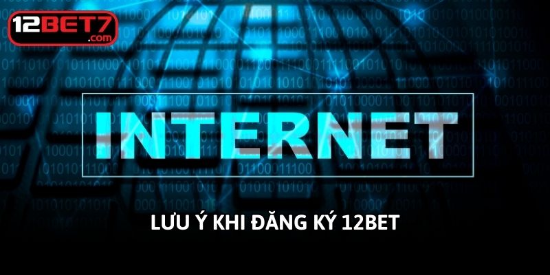 luu y khi dang ky 12bet