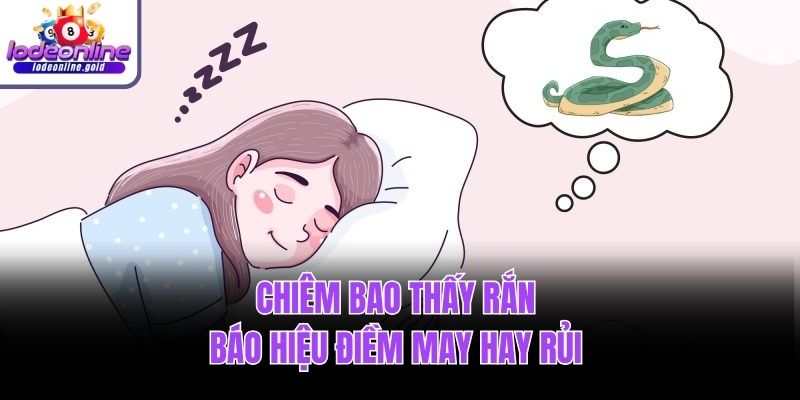 Chiêm bao thấy rắn báo hiệu điềm may hay rủi