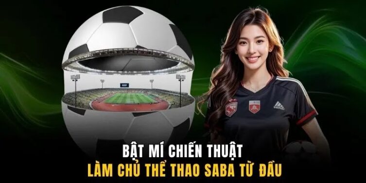 Bật mí chiến thuật làm chủ thể thao Saba từ đầu